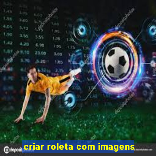 criar roleta com imagens